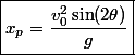 \boxed{x_p=\dfrac{v_0^2\sin(2\theta)}{g}}